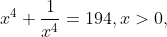 x^{4}+\frac{1}{x^{4}}=194, x>0,